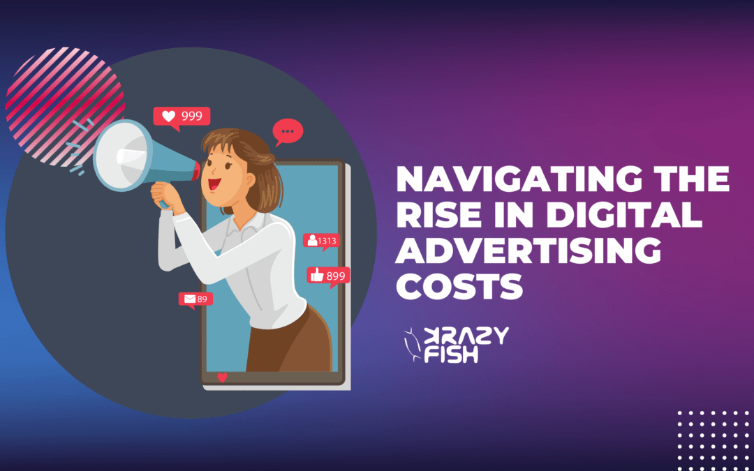 Navigating the Rise in Digital Advertising Costs: Savvy Strategies for Small Businesses